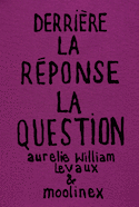 Derrière la réponse : la question [2 volumes]